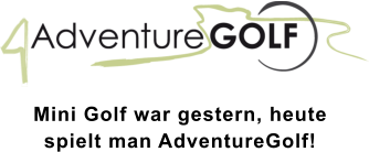 Mini Golf war gestern, heute  spielt man AdventureGolf!