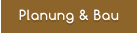 Planung & Bau