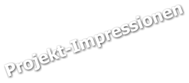 Projekt-Impressionen